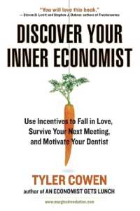 Discover Your Inner Economist : Use Incentives to Fall in Love, Survive Your Next Meeting, and Motivate Your Dentist