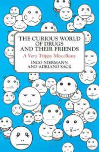 The Curious World of Drugs and Their Friends : A Very Trippy Miscellany