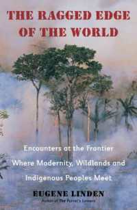 Ragged Edge of the World : Encounters at the Frontier Where Modernity, Wildlands and Indigenous Peoples Meet