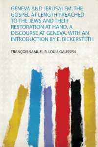 Geneva and Jerusalem. the Gospel at Length Preached to the Jews and Their Restoration at Hand. a Discourse at Geneva. with an Introduction by E. Bickersteth
