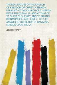 The Real Nature of the Church or Kingdom of Christ: a Sermon Preach'd at the Church of S. Martin in the Fields May 19. and at That of St. Olave Old-Jewry, and St. Martin Ironmonger-Lane, June 2. 1717. in Answer to the Bishop of Bangor's Sermon upon t