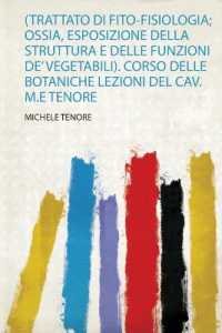 (Trattato Di Fito-Fisiologia; Ossia, Esposizione Della Struttura E Delle Funzioni De' Vegetabili). Corso Delle Botaniche Lezioni Del Cav. M.E Tenore