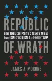 Republic of Wrath : How American Politics Turned Tribal, from George Washington to Donald Trump