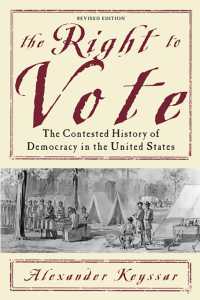 The Right to Vote : The Contested History of Democracy in the United States （2ND）