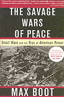 The Savage Wars of Peace : Small Wars and the Rise of American Power （Reprint）