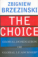 『孤独な帝国アメリカ―世界の支配者か、リーダーか？』原書<br>The Choice : Global Domination or Global Leadership