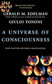 A Universe of Consciousness : How Matter Becomes Imagination （Reprint）