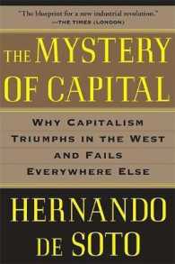 The Mystery of Capital : Why Capitalism Triumphs in the West and Fails Everywhere Else （Reprint）