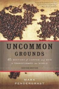 Uncommon Grounds : The History of Coffee and How It Transformed Our World （Revised）