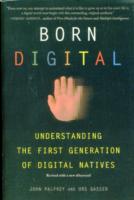 Born Digital : Understanding the First Generation of Digital Natives （Reprint）