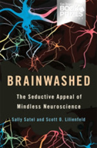 Brainwashed : The Seductive Appeal of Mindless Neuroscience