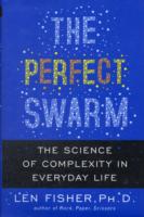 The Perfect Swarm : The Science of Complexity in Everyday Life