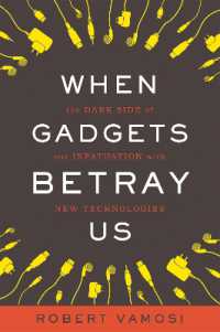 When Gadgets Betray Us : The Dark Side of Our Infatuation with New Technologies