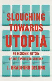 J・ブラッドフォード・デロング著／２０世紀経済史<br>Slouching toward Utopia : The Economic History of the Twentieth Century