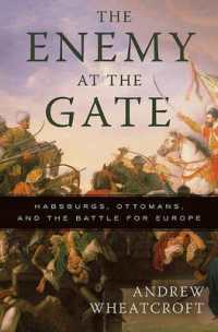 The Enemy at the Gate : Habsburgs, Ottomans, and the Battle for Europe