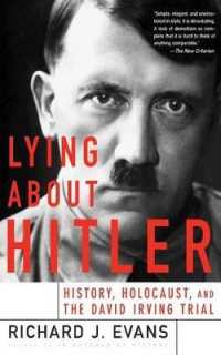 Lying about Hitler : History, Holocaust, and the David Irving Trial （Reprint）