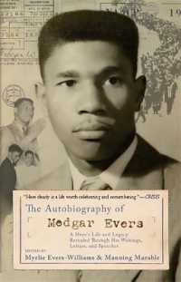 The Autobiography of Medgar Evers : A Hero's Life and Legacy Revealed through His Writings， Letters， and Speeches
