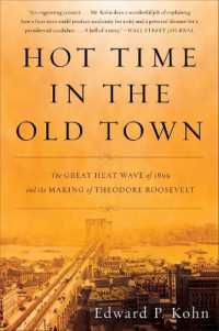 Hot Time in the Old Town : The Great Heat Wave of 1896 and the Making of Theodore Roosevelt