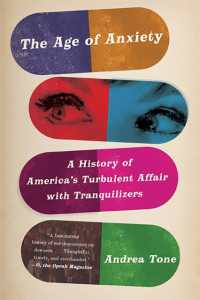 The Age of Anxiety : A History of America's Turbulent Affair with Tranquilizers