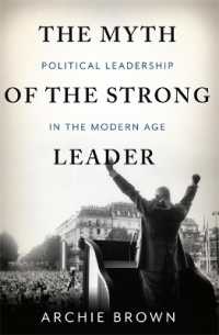 The Myth of the Strong Leader : Political Leadership in the Modern Age