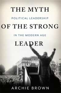 The Myth of the Strong Leader : Political Leadership in the Modern Age