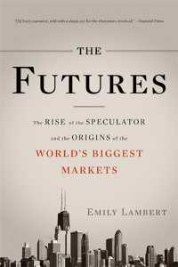 The Futures : The Rise of the Speculator and the Origins of the World's Biggest Markets