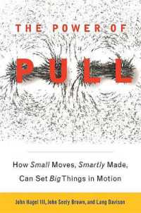 The Power of Pull : How Small Moves, Smartly Made, Can Set Big Things in Motion