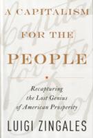 『人びとのための資本主義：市場と自由を取り戻す』（原書）<br>A Capitalism for the People : Recapturing the Lost Genius of American Prosperity