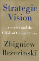 Strategic Vision : America and the Crisis of Global Power