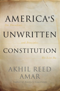 America's Unwritten Constitution : The Precedents and Principles We Live by