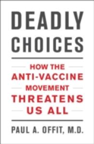 Deadly Choices : How the Anti-Vaccine Movement Threatens Us All （Reprint）