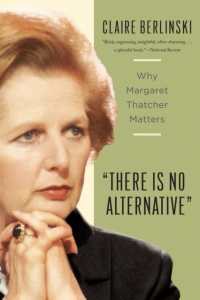 There Is No Alternative : Why Margaret Thatcher Matters （2ND）