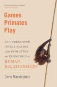 Games Primates Play : An Undercover Investigation of the Evolution and