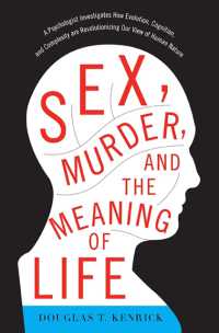 Sex, Murder, and the Meaning of Life : A Psychologist Investigates How Evolution, Cognition, and Complexity are Revolutionizing Our View of Human Nature