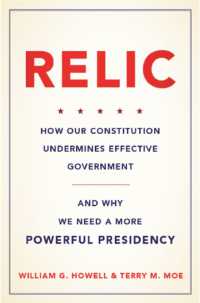 Relic : How Our Constitution Undermines Effective Government--and Why We Need a More Powerful Presidency