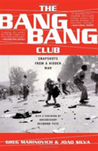 The Bang-Bang Club : Snapshots from a Hidden War