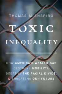 Toxic Inequality : How America's Wealth Gap Destroys Mobility, Deepens the Racial Divide, and Threatens Our Future