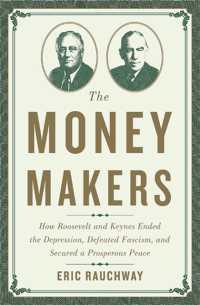 The Money Makers : How Roosevelt and Keynes Ended the Depression, Defeated Fascism, and Secured a Prosperous Peace
