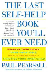 The Last Self-Help Book You'll Ever Need : Repress Your Anger, Think Negatively, Be a Good Blamer, and Throttle Your Inner Child
