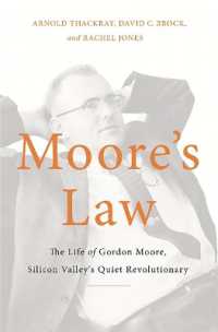 Moore's Law : The Life of Gordon Moore， Silicon Valley's Quiet Revolutionary