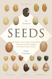 The Triumph of Seeds : How Grains， Nuts， Kernels， Pulses， and Pips Conquered the Plant Kingdom and Shaped Human History