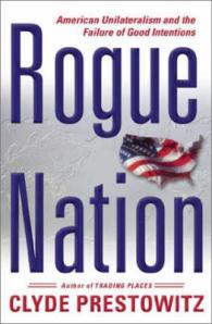 『ならずもの国家アメリカ』(原書)<br>Rogue Nation : American Unilateralism and the Failure of Good Intentions