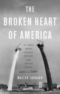 The Broken Heart of America : St. Louis and the Violent History of the United States