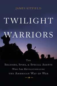 Twilight Warriors : The Soldiers, Spies, and Special Agents Who Are Revolutionizing the American Way of War