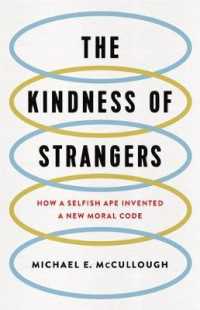 The Kindness of Strangers : How a Selfish Ape Invented a New Moral Code