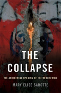 The Collapse : The Accidental Opening of the Berlin Wall