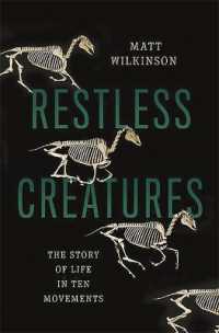 Restless Creatures : The Story of Life in Ten Movements
