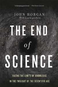 End of Science : Facing the Limits of Knowledge in the Twilight of the Scientific Age