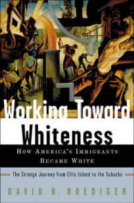 Working toward Whiteness : How America's Immigrants Became White: the Strange Journey from Ellis Island to the Suburbs