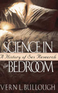 Science in the Bedroom : A History of Sex Research